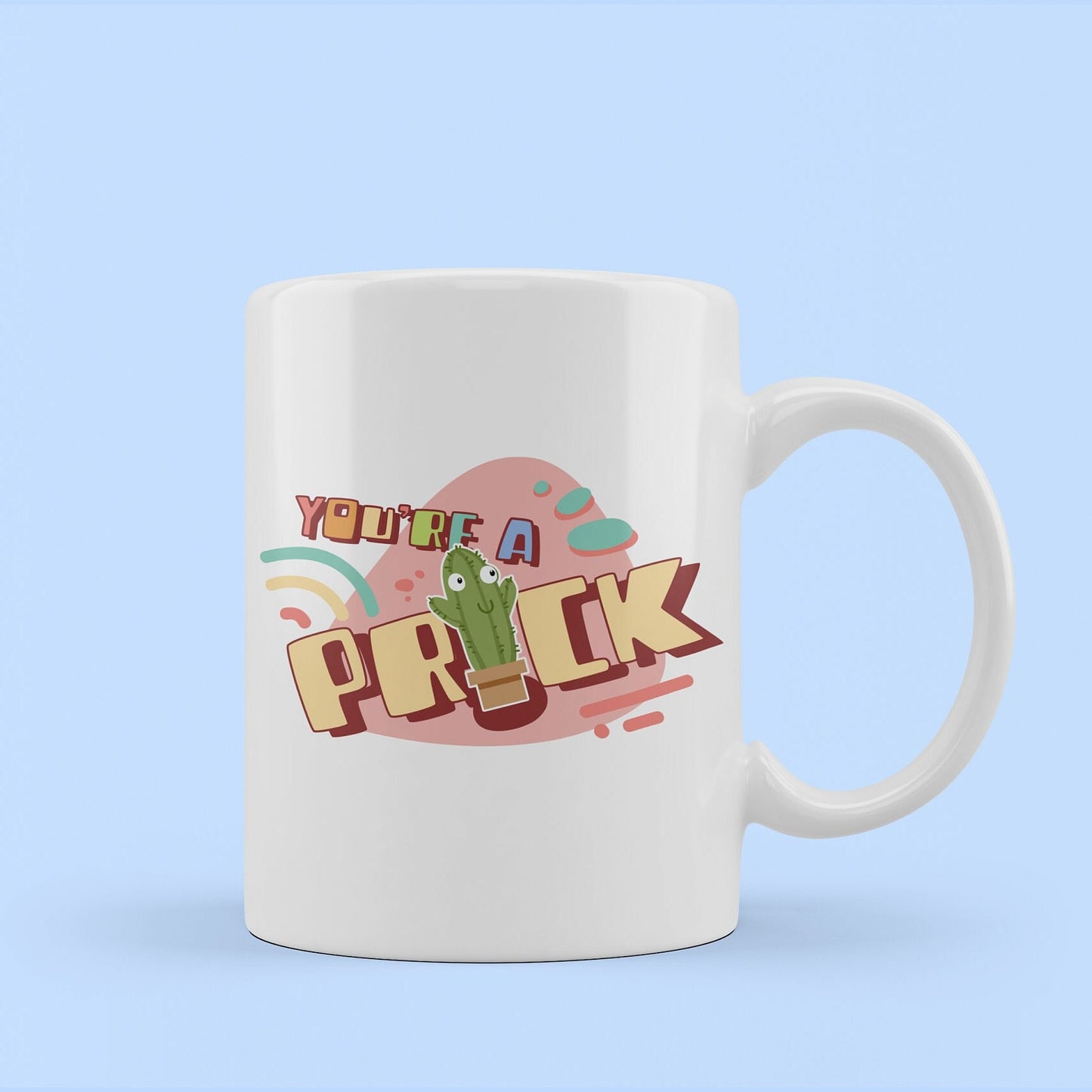 you're a prick funny cactus mug