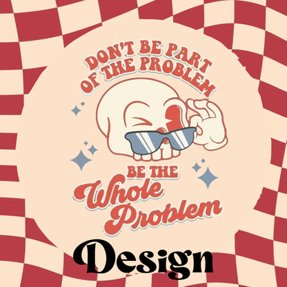 Be The Whole Problem - Retro Aesthetic Tote Bag - Custom Colour - Eco Friendly - Recycled Materials