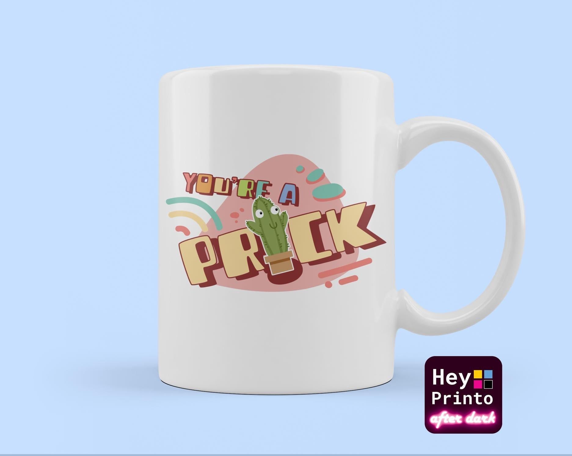 Cactus mug, you're a prick mug, funny coffee cup, offensive mug adult homour, funny novelty gift birthday anniversary