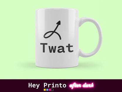 Twat mug - funny gift mug - joke gift ceramic white mug