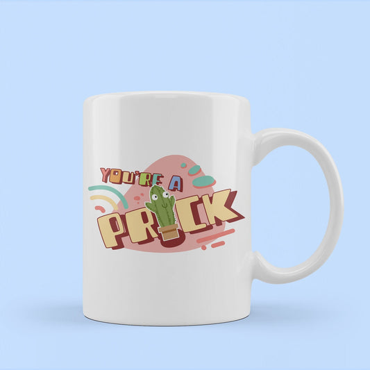 you&#39;re a prick funny cactus mug